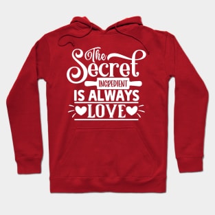 The secret ingredient is always love Hoodie